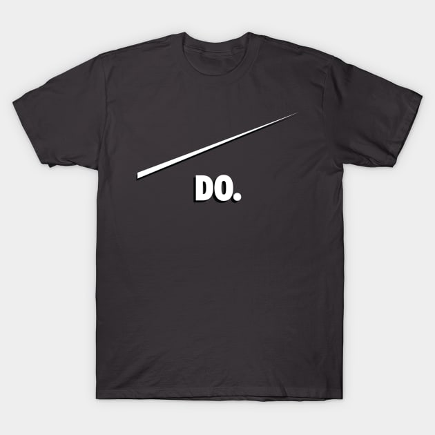 DO. T-Shirt by JoeyHoey
